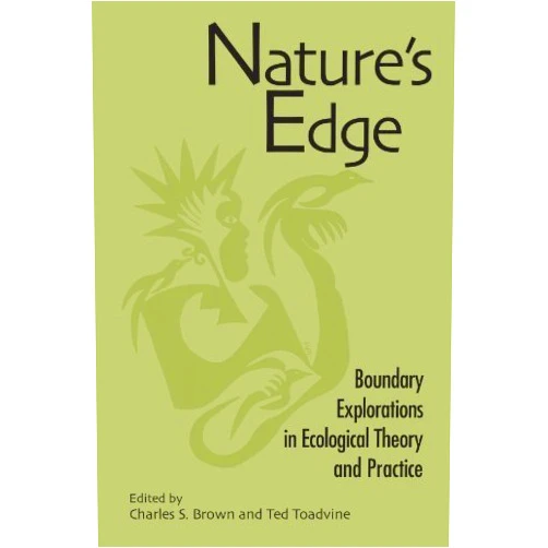 By Charles S. Brown (Editor), Ted Toadvine (Editor) Format: Kindle Edition Nature's Edge: Boundary Explorations in Ecological Theory and Practice (SUNY series in Environmental Philosophy and Ethics)