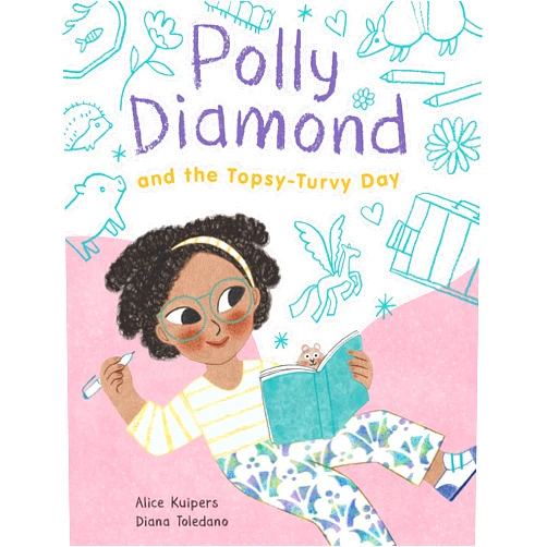By Alice Kuipers (Author), Diana Toledano (Illustrator) Polly Diamond and the Topsy-Turvy Day: Book 3 (Polly Diamond, 3)