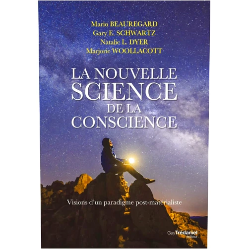 French Edition by Mario Beauregard (Author), Gary Schwartz (Author), Natalie L. Dyer (Author), Marjorie Woollacott (Author), Pascale-Linda Steketee (Translator) & 1 more Format: Kindle Edition La nouvelle science de la conscience - Vision d'un paradigme post-matérialiste (French Edition)