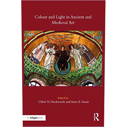 By Chloë N. Duckworth (Author), Anne E. Sassin (Author) Format: Kindle Edition Colour and Light in Ancient and Medieval Art