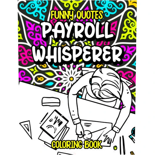 By Jolia LLC (Author) Funny Quotes Payroll Whisperer: Coloring Book