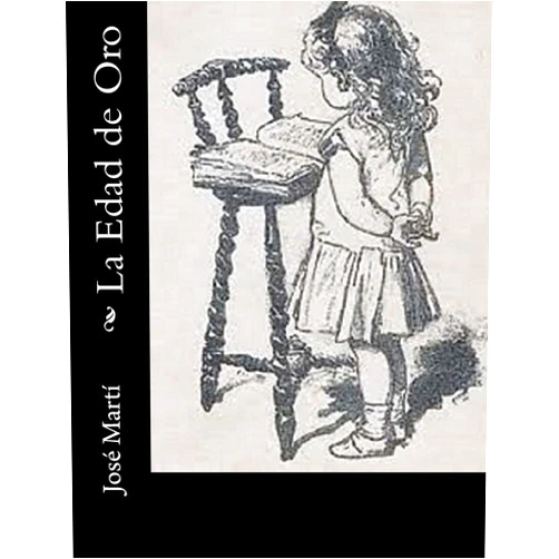 José Martí La Edad de Oro (Spanish Edition)