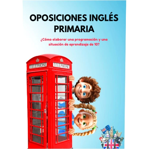 José Alberto Ruiz Martínez,Celia Morales Pérez,José García Ruiz,Lidia María García Soler Oposiciones Inglés Primaria. ¿Cómo elaborar una programación y una situación de aprendizaje de 10?