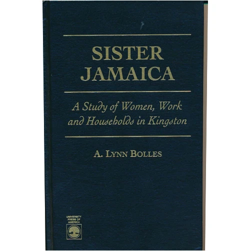 By Lynn A. Bolles (Author) Sister Jamaica: A Study of Women, Work and Households in Kingston
