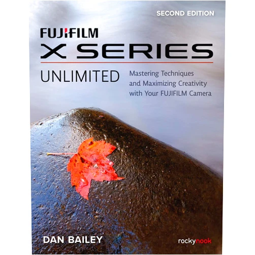 By Dan Bailey (Author) FUJIFILM X Series Unlimited: Mastering Techniques and Maximizing Creativity with Your FUJIFILM Camera