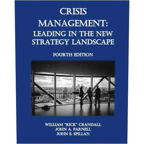 William Rick Crandall Ph.D.,John A. Parnell Ph.D.,John E. Spillan Ph.D. Crisis Management: Leading in the New Strategy Landscape
