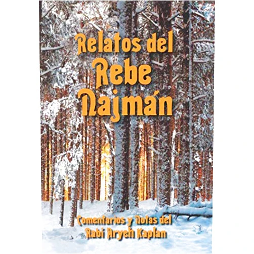 Rebe Najmán de Breslov,Rabí Aryeh Kaplan,Guillermo Beilinson,Nejama Lapidus de Sager Relatos del Rebe Najmán: Con comentarios y notas del Rabí Aryeh Kaplan (Spanish Edition)