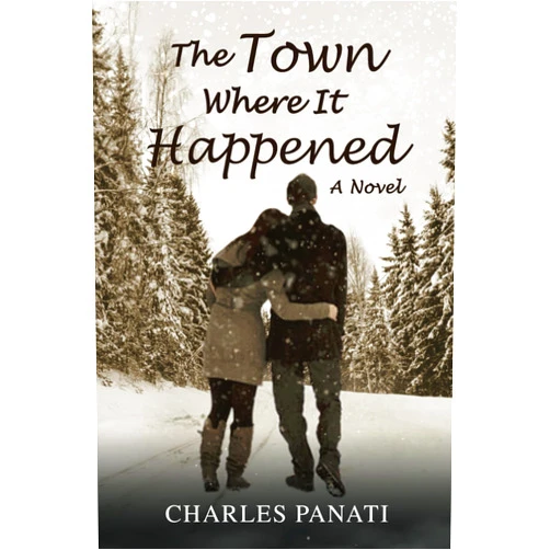 Charles Panati THE TOWN WHERE IT HAPPENED: A Novel
