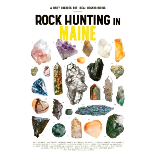 George N. Marhell Rock Hunting in Maine: Rock Collecting Log Book for Local Backyard Geology Lovers | A Practical Journal for Rock Hunting, Gathering & Cataloguing Rocks and Minerals