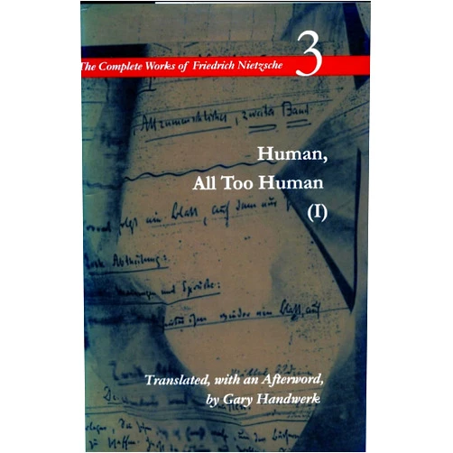 By Friedrich Nietzsche (Author), Gary Handwerk (Translator) Human, All Too Human I: Volume 3 (The Complete Works of Friedrich Nietzsche)