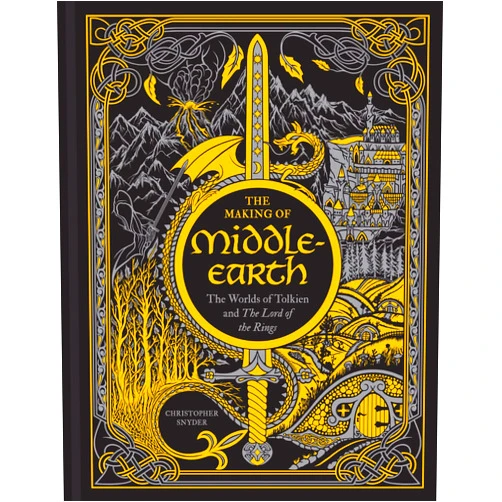 Christopher A. Snyder The Making of Middle-earth: The Worlds of Tolkien and The Lord of the Rings