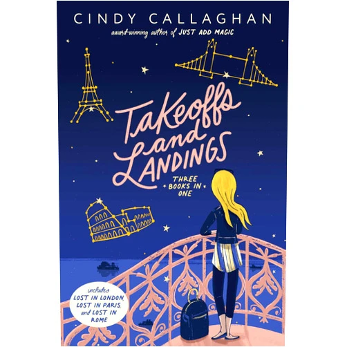 Cindy Callaghan Takeoffs and Landings: Lost in London; Lost in Paris; Lost in Rome