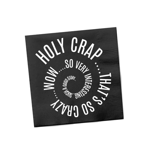 Twisted Wares - Funny Cocktail Napkins - Holy Crap That's So Crazy Wow So Very Interesting Such a Good Story - Boutique Cocktail Napkins - Perfect for any Celebrations 5