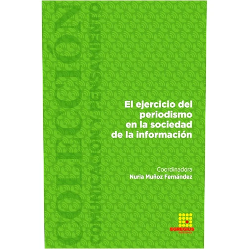Spanish Edition by María González Gorosarri (Author), Ingrid Estrella Tutivén (Author), Janeth Pilar Díaz Vera (Author), Patricia Torres Hermoso (Author), Juan Carlos Gil González (Author), Sandra Carbonero Redondo (Author), Mario M. Ordóñez Fernández (Author), José Alberto Fabela Borrego (Author), Gloria Olivia Rodríguez Garay (Author), Alba Rosa Barreth González (Author), Julia Dolores Abifandi Cedeño (Author), Nuria Muñoz Fernández (Editor), Francisco Anaya Benítez (Editor, Designer) & 10 more El ejercicio del periodismo en la sociedad de la información (Spanish Edition)