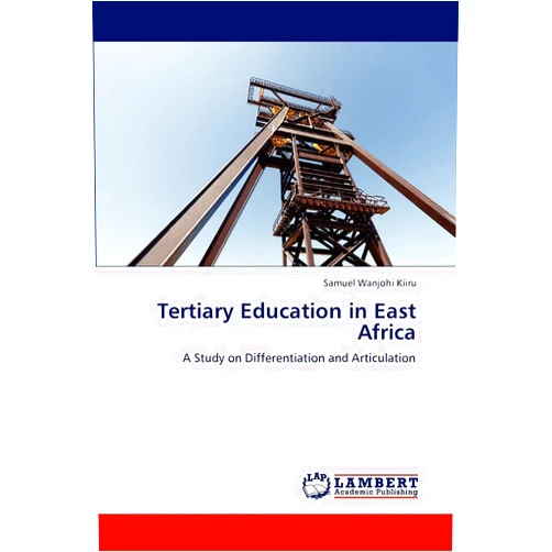 By Samuel Wanjohi Kiiru (Author) Tertiary Education in East Africa: A Study on Differentiation and Articulation