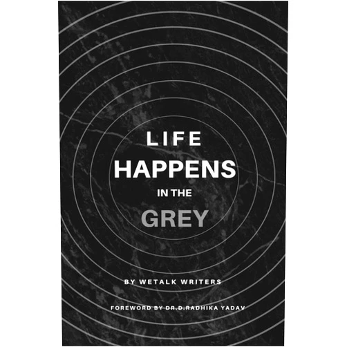 Writers Wetalk Life Happens In The Grey