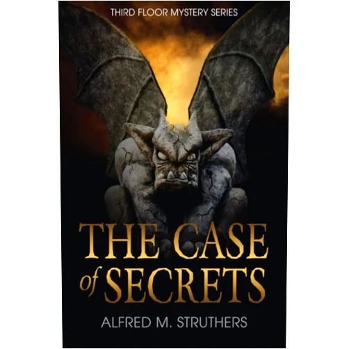 Alfred M Struthers The Case of Secrets (Third Floor Mystery Series)