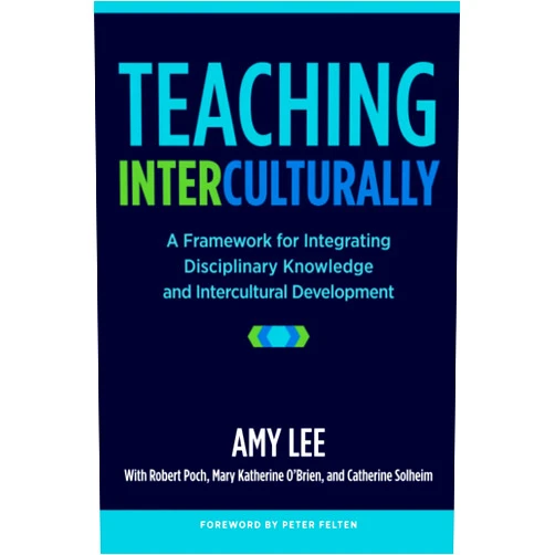 Amy Lee,Peter Felten,Robert K. Poch,Catherine Solheim,Mary Katherine O'Brien Teaching Interculturally