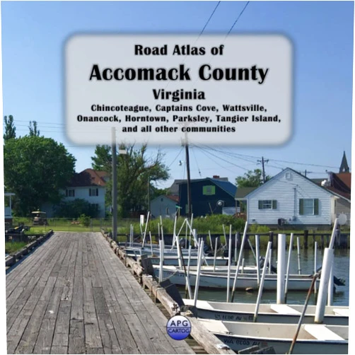 APG Cartog Road Atlas of Accomack County, Virginia: Chincoteague, Captains Cove, Wattsville, Onancock, Horntown, Parksley, Tangier Island, and all other communities