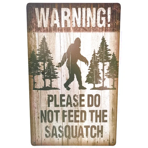ERLOOD Warning Please Do Not Feed The Sasquatch Funny Outdoor Road Sign Vintage Decor 12 X 8