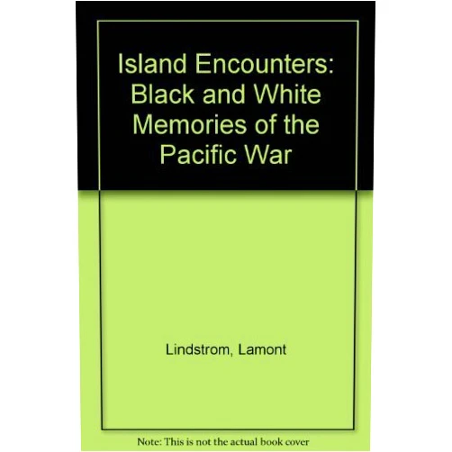 By Lamont Lindstrom (Author) Island Encounters: Black and White Memories of the Pacific War by Lamont Lindstrom (1990-12-15)