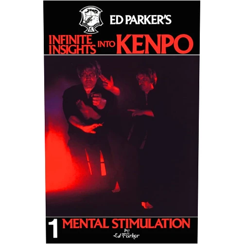 Ed Parker's Infinite Insights Into Kenpo: Mental Stimulation