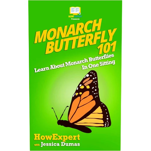 By HowExpert Press (Author), Jessica Dumas (Author) Monarch Butterfly 101: Learn About Monarch Butterflies In One Sitting