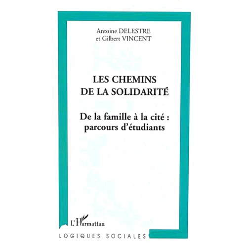 French Edition by Vincent Gilbert (Author), Antoine Delestre (Author) Les chemins de la solidarité: De la famille à la cité : parcours d'étudiants