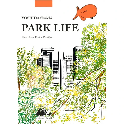 Shuichi YOSHIDA,Emilie PROTIÈRE,Gérard SIARY,Mieko NAKAJIMA-SIARY Park life - édition illustrée