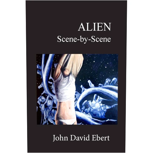 By John David Ebert (Author) Alien Scene-by-Scene