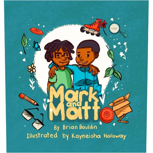 By Brian Bouldin (Author), Kayneisha Holloway (Illustrator) Mark and Matt