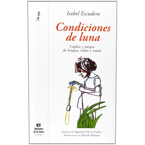 Spanish Edition by Isabel Escudero Ríos (Author), Dinah Salama Benoliel (Illustrator), Agustín García Calvo (Epilogue) & 0 more Condiciones de luna: Coplas y juegos de lengua, ritmo y razón