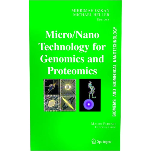 Mihrimah Ozkan,Mauro Ferrari,Michael Heller BioMEMS and Biomedical Nanotechnology, Vol. 2: Micro-Nano Technology for Genomics and Proteomics