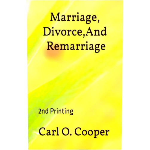 Carl O. Cooper Marriage, Divorce, And Remarriage II: 2nd Printing