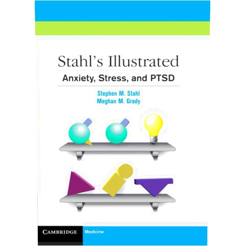 Stephen M. Stahl,Meghan M. Grady,Nancy Muntner Stahl's Illustrated Anxiety, Stress, and PTSD