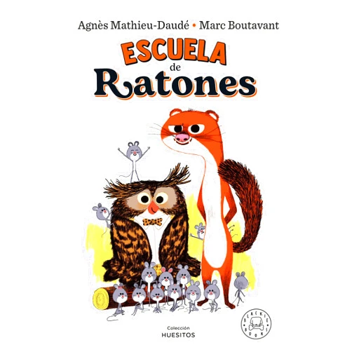Spanish Edition by Agnès Mathieu-Daudé (Author), Marc Boutavant (Illustrator), Hara Kraan (Translator) & 0 more Escuela de ratones