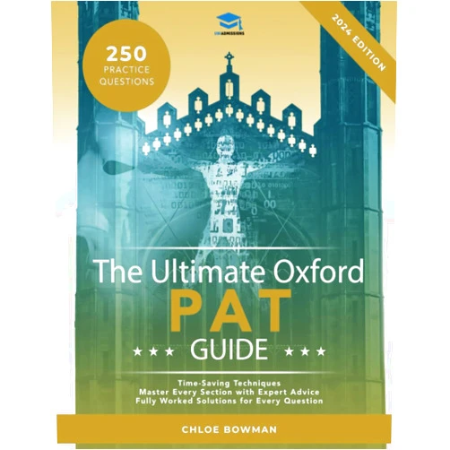Chloe Bowman The Ultimate Oxford PAT Guide: Hundreds of practice questions, detailed revision notes, practice questions broken down by subject, detailed techniques ... toughest physics entrance exam, the PAT.