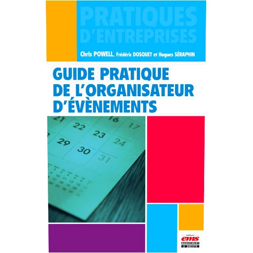 Chris Powell,Hugues Séraphin,Frédéric Dosquet Guide pratique de l'organisateur d'événements