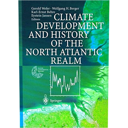 Gerold Wefer,Wolfgang H. Berger,Karl-Ernst Behre,Eystein Jansen Climate Development and History of the North Atlantic Realm