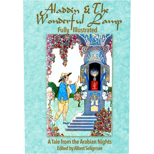 By Anonymous (Author), Albert Seligman (Editor), Antoine Galland (Translator), Edward Lane (Translator) & 1 more Aladdin & The Wonderful Lamp- Fully Illustrated: A Tale From the Arabian Nights