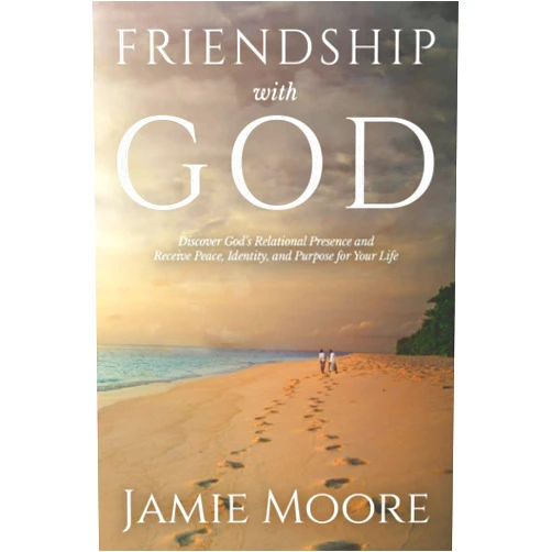 By Jamie Moore (Author) Friendship with God: Discover God's Relational Presence and Receive Peace, Identity, and Purpose for Your Life