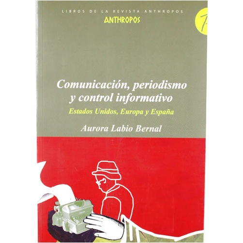 Spanish Edition by Aurora Labio Bernal (Author) COMUNICACION, PERIODISMO Y CONTROL INFORMATIVO. ESTADOS UNIDOS, EUROPA Y ESPAnA (Spanish Edition)