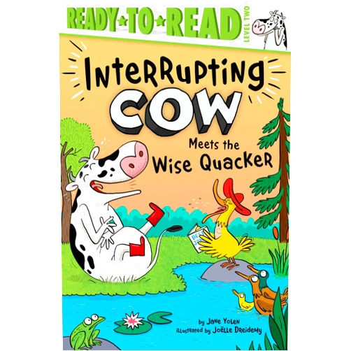 By Jane Yolen (Author), Joëlle Dreidemy (Illustrator) Interrupting Cow Meets the Wise Quacker: Ready-to-Read Level 2
