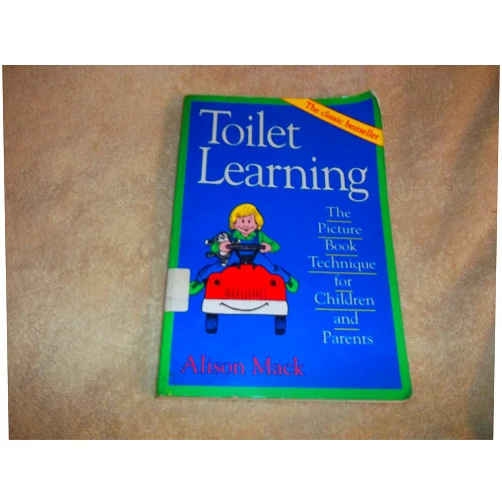 Alison Mack Toilet Learning: The Picture Book Technique for Children and Parents