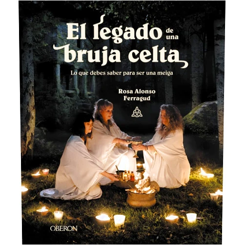 Rosa María Alonso Ferragud El legado de una bruja celta: Lo que debes saber para ser una meiga