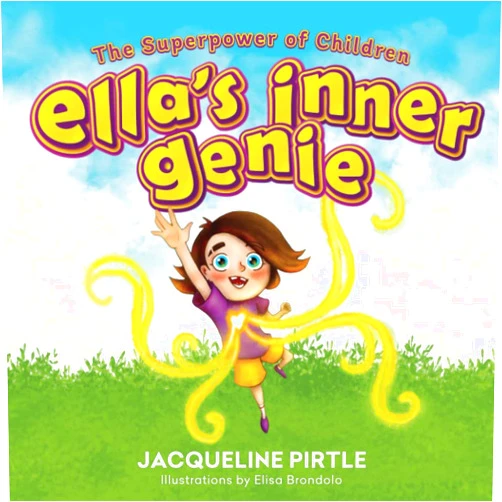 By Jacqueline Pirtle (Author), Zoe Pirtle (Editor), Elisa Brondolo (Illustrator), Kingwood Creations (Illustrator), Lionel Madiou (Photographer) & 1 more Ella's Inner Genie: The Superpower Of Children (Conscious Parenting)