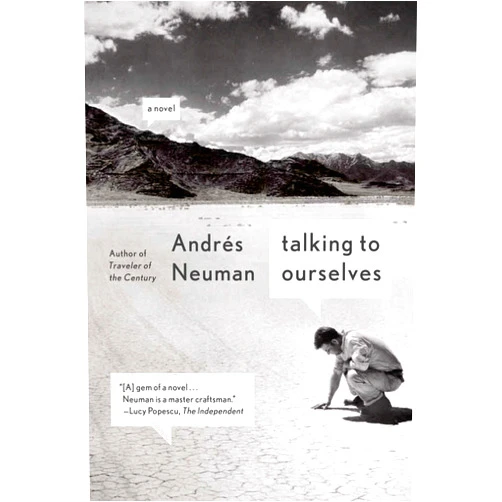 Andrés Neuman,Nick Caistor,Lorenza Garcia Talking to Ourselves: A Novel