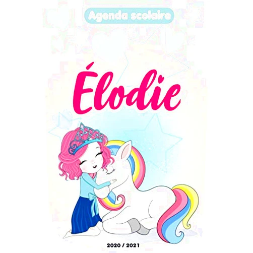 LABELLELICORNE Collection Élodie : Agenda Scolaire 2020 - 2021 fille licorne: Agenda journalier et semainier pour école,collège et lycée avec emploi du temps. (French Edition)