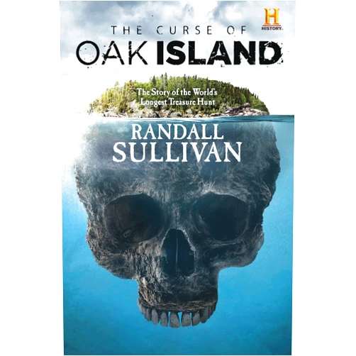 By Randall Sullivan (Author) The Curse of Oak Island: The Story of the World’s Longest Treasure Hunt