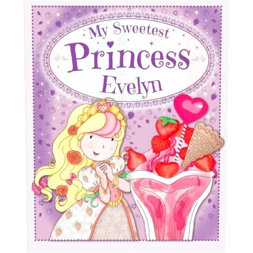 By Igloo Books Ltd Igloo Books Ltd (Author) My Sweetest Princess Evelyn: My Sweetest Princess